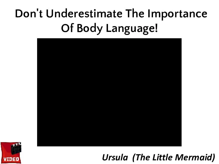 Don't Underestimate The Importance Of Body Language! Ursula (The Little Mermaid)