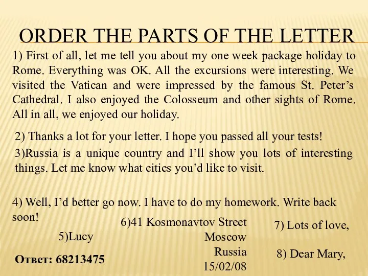 ORDER THE PARTS OF THE LETTER 6)41 Kosmonavtov Street Moscow Russia 15/02/08 8)