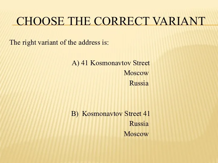 CHOOSE THE CORRECT VARIANT The right variant of the address