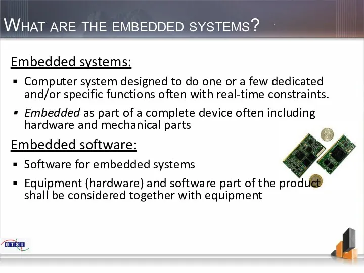 What are the embedded systems? Embedded systems: Computer system designed