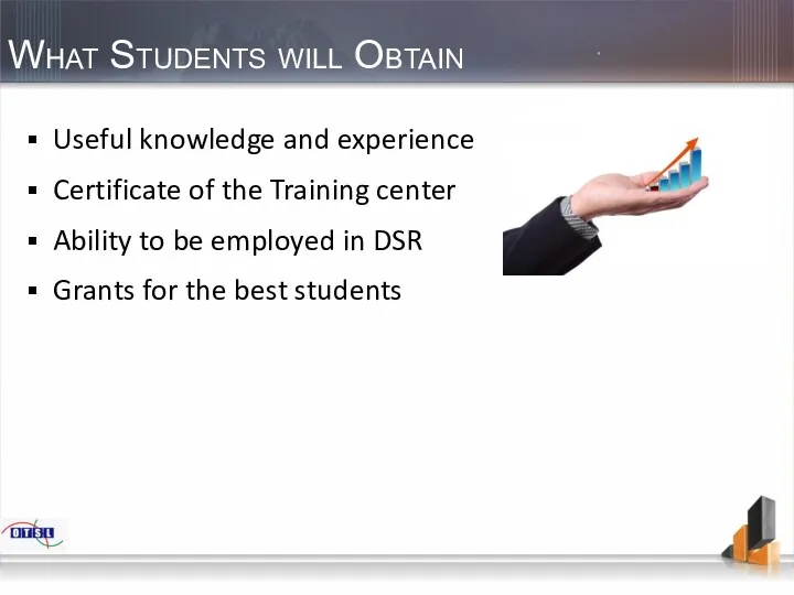 What Students will Obtain Useful knowledge and experience Certificate of