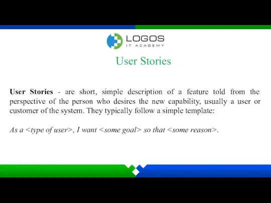 User Stories User Stories - are short, simple description of