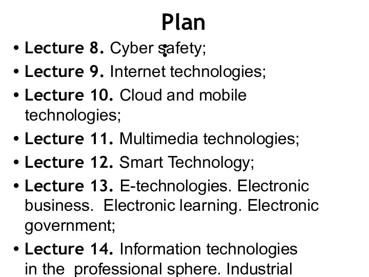 Plan: Lecture 8. Cyber safety; Lecture 9. Internet technologies; Lecture