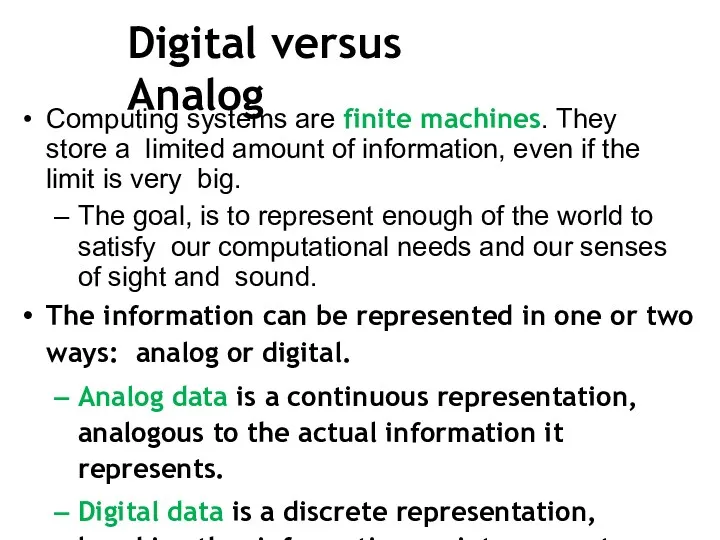 Digital versus Analog Computing systems are finite machines. They store