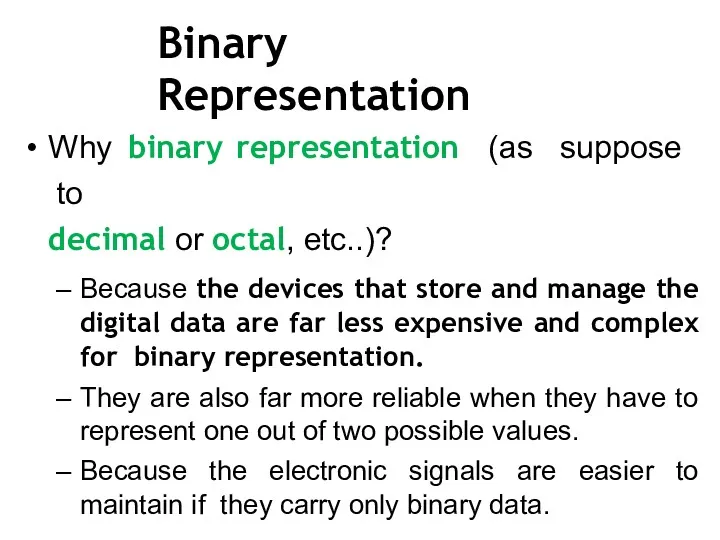 Binary Representation Why binary representation (as suppose to decimal or