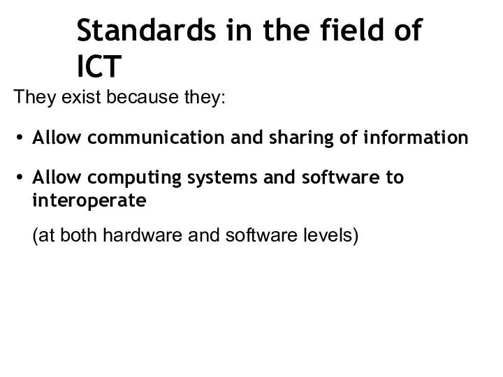 Standards in the field of ICT They exist because they: