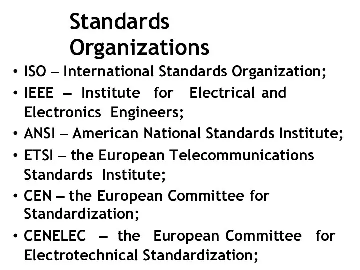 Standards Organizations ISO – International Standards Organization; IEEE – Institute