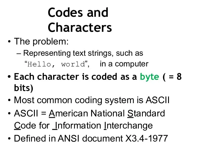 Codes and Characters The problem: – Representing text strings, such