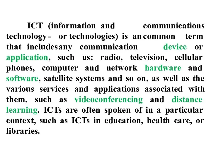 ICT (information and communications technology - or technologies) is an