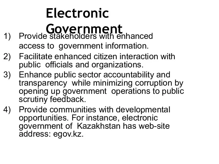 Electronic Government Provide stakeholders with enhanced access to government information.