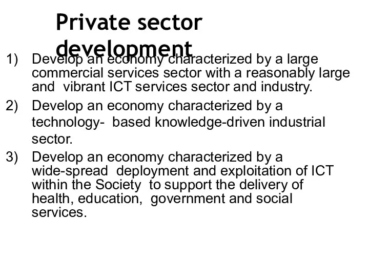 Private sector development Develop an economy characterized by a large