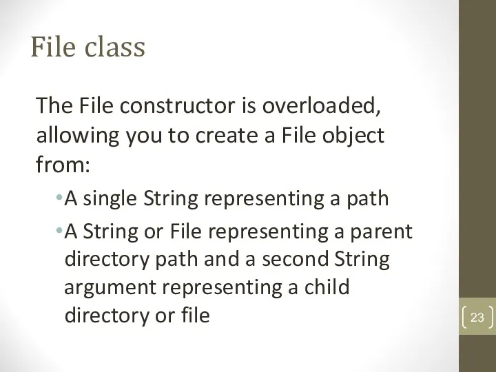 File class The File constructor is overloaded, allowing you to