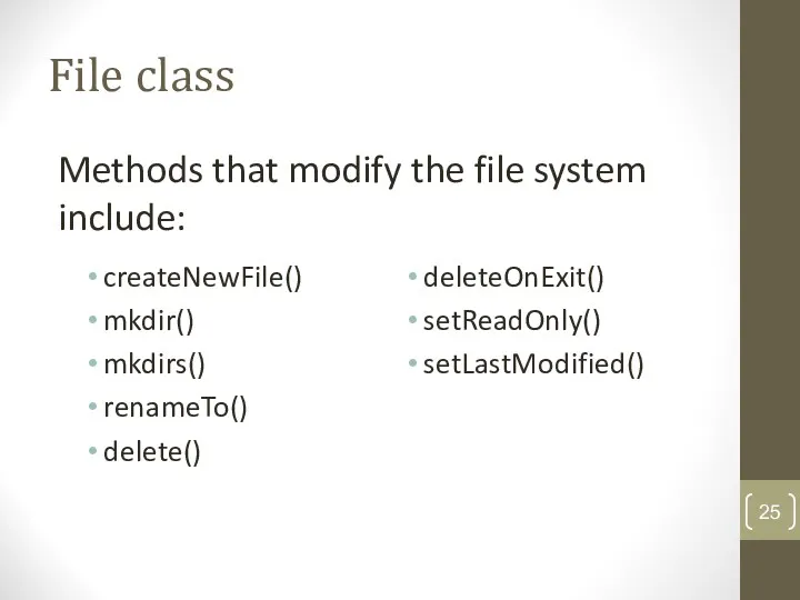 File class Methods that modify the file system include: createNewFile()