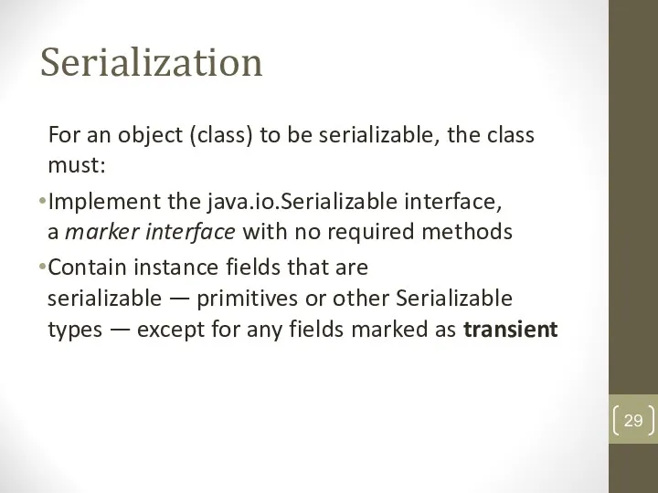 Serialization For an object (class) to be serializable, the class