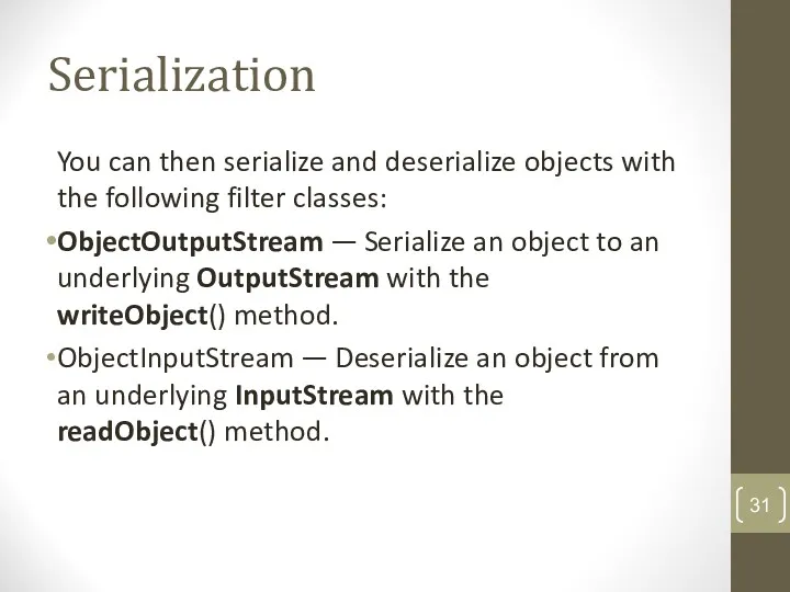 Serialization You can then serialize and deserialize objects with the