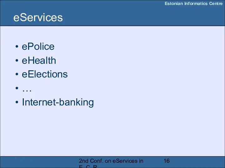 2nd Conf. on eServices in E. C. R. eServices ePolice eHealth eElections … Internet-banking