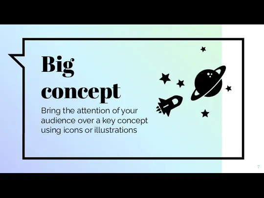 Big concept Bring the attention of your audience over a key concept using icons or illustrations