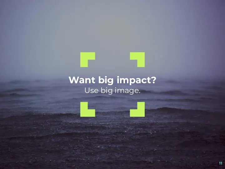 Want big impact? Use big image.