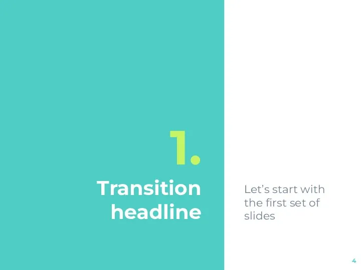 1. Transition headline Let’s start with the first set of slides