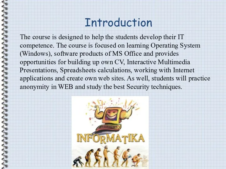 Introduction The course is designed to help the students develop