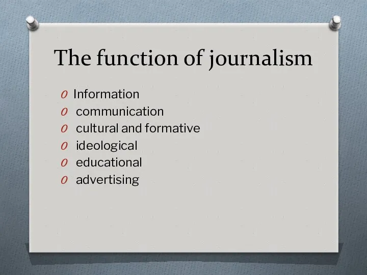 The function of journalism Information communication cultural and formative ideological educational advertising