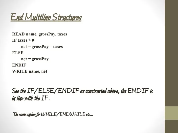 End Multiline Structures See the IF/ELSE/ENDIF as constructed above, the