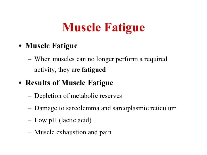 Muscle Fatigue Muscle Fatigue When muscles can no longer perform