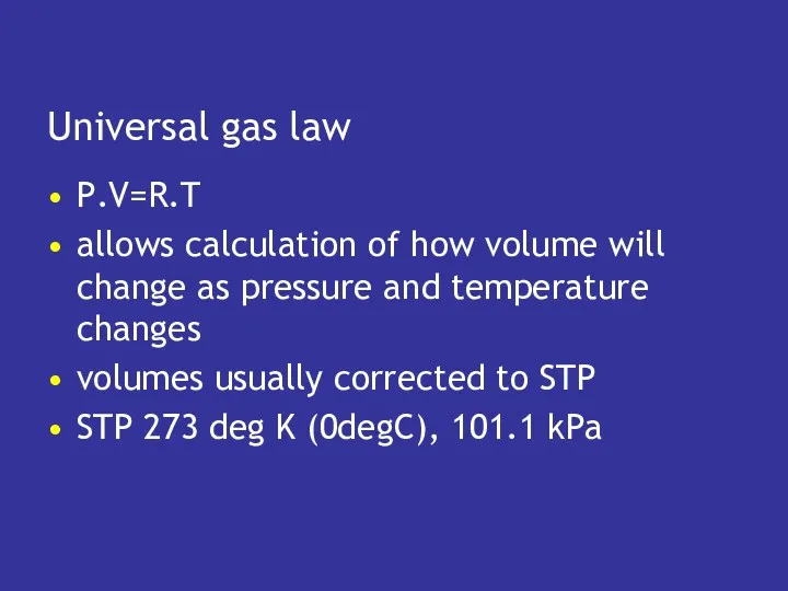 Universal gas law P.V=R.T allows calculation of how volume will