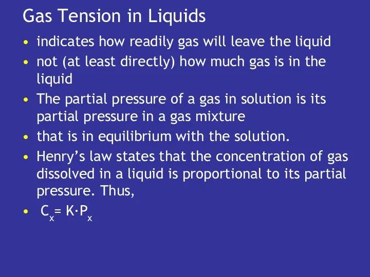 Gas Tension in Liquids indicates how readily gas will leave