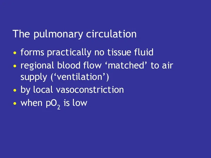 The pulmonary circulation forms practically no tissue fluid regional blood