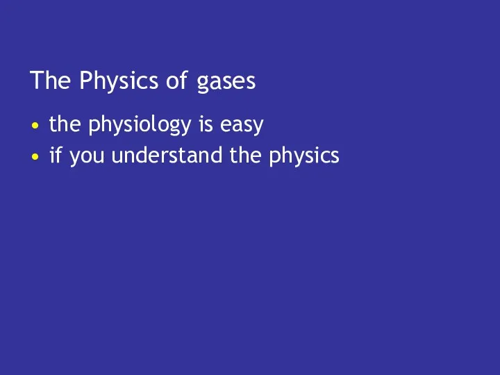 The Physics of gases the physiology is easy if you understand the physics