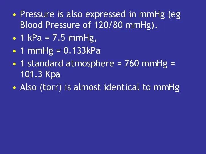 Pressure is also expressed in mmHg (eg Blood Pressure of