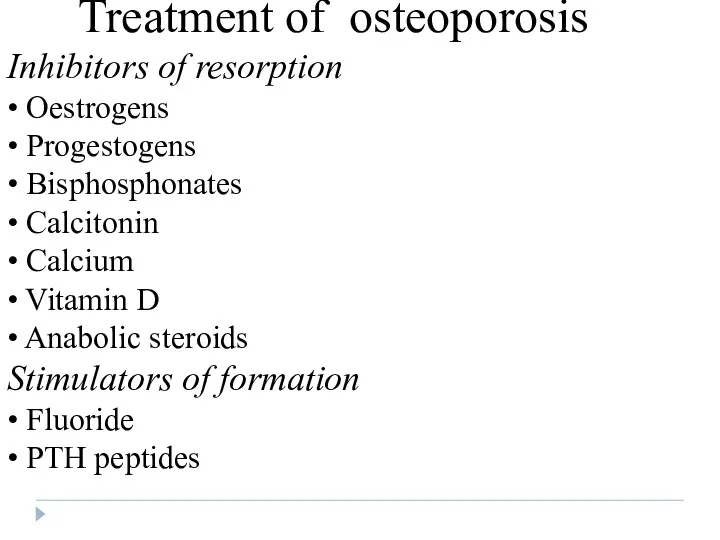 Treatment of osteoporosis Inhibitors of resorption • Oestrogens • Progestogens