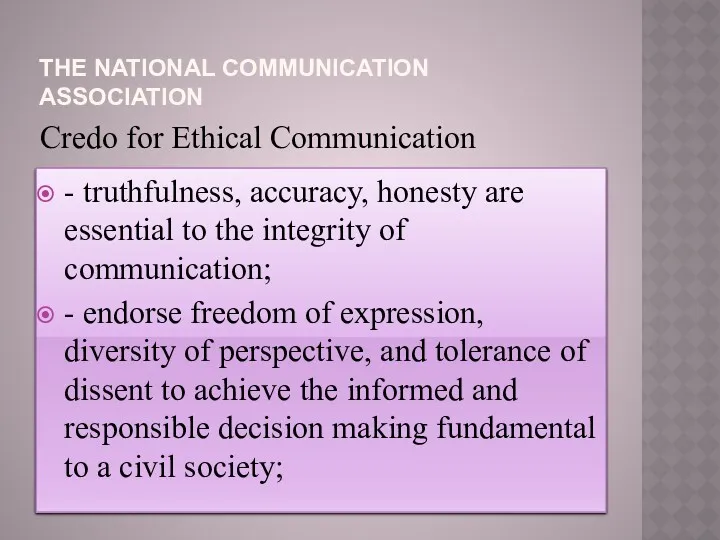 THE NATIONAL COMMUNICATION ASSOCIATION Credo for Ethical Communication - truthfulness,