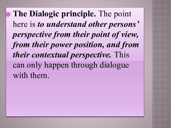 The Dialogic principle. The point here is to understand other