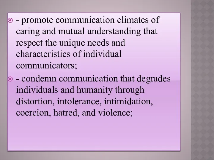 - promote communication climates of caring and mutual understanding that