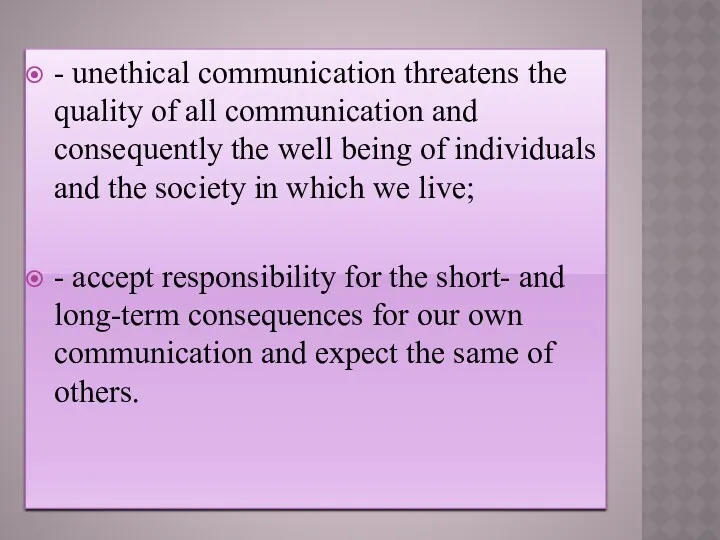 - unethical communication threatens the quality of all communication and