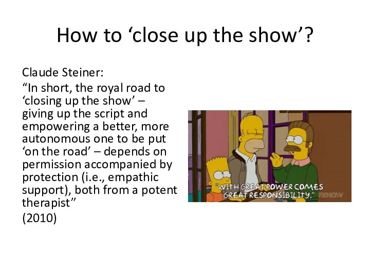 How to ‘close up the show’? Claude Steiner: “In short,