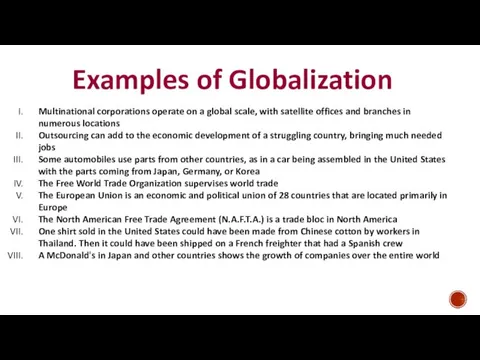 Examples of Globalization Multinational corporations operate on a global scale,