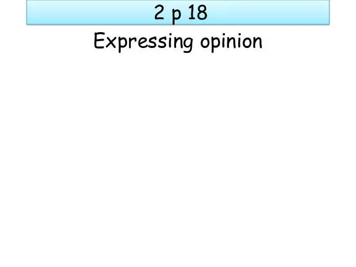 2 p 18 Expressing opinion