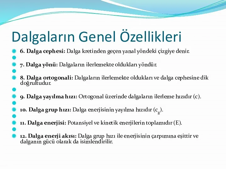 Dalgaların Genel Özellikleri 6. Dalga cephesi: Dalga kretinden geçen yanal