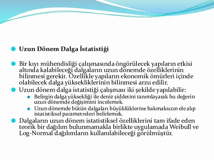 Uzun Dönem Dalga İstatistiği Bir kıyı mühendisliği çalışmasında öngörülecek yapıların