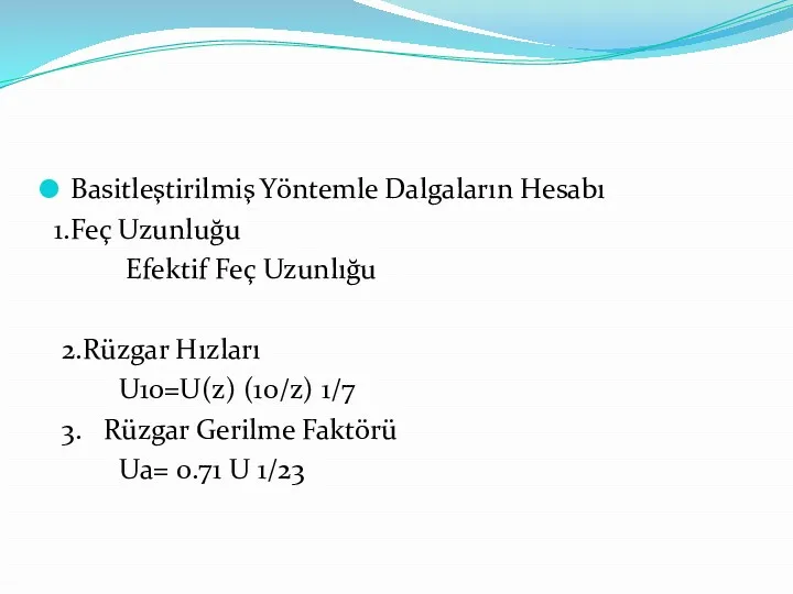 Basitleştirilmiş Yöntemle Dalgaların Hesabı 1.Feç Uzunluğu Efektif Feç Uzunlığu 2.Rüzgar