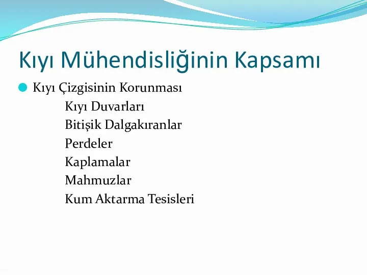 Kıyı Mühendisliğinin Kapsamı Kıyı Çizgisinin Korunması Kıyı Duvarları Bitişik Dalgakıranlar Perdeler Kaplamalar Mahmuzlar Kum Aktarma Tesisleri