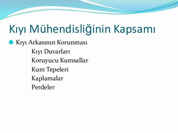 Kıyı Mühendisliğinin Kapsamı Kıyı Arkasının Korunması Kıyı Duvarları Koruyucu Kumsallar Kum Tepeleri Kaplamalar Perdeler