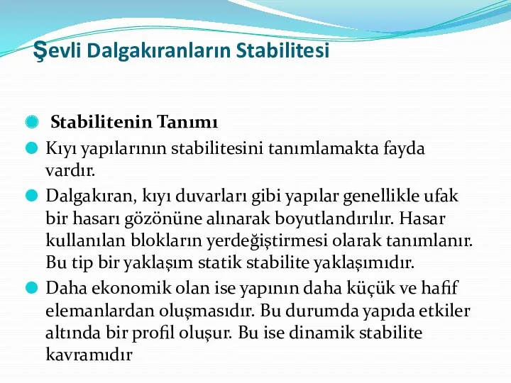 Şevli Dalgakıranların Stabilitesi Stabilitenin Tanımı Kıyı yapılarının stabilitesini tanımlamakta fayda