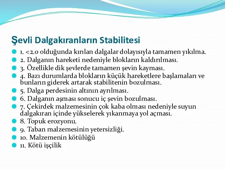 Şevli Dalgakıranların Stabilitesi 1. 2. Dalganın hareketi nedeniyle blokların kaldırılması.