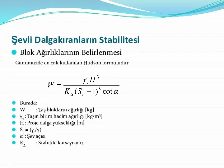 Şevli Dalgakıranların Stabilitesi Blok Ağırlıklarının Belirlenmesi Günümüzde en çok kullanılan