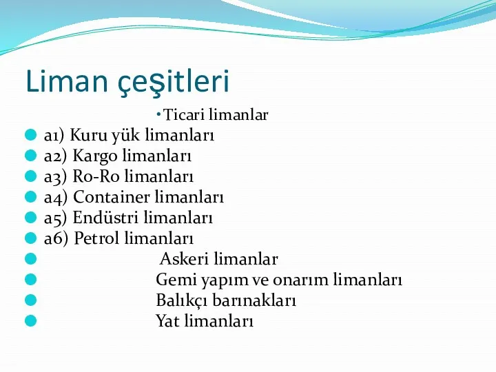 Liman çeşitleri Ticari limanlar a1) Kuru yük limanları a2) Kargo