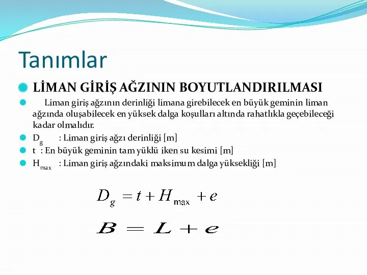 Tanımlar LİMAN GİRİŞ AĞZININ BOYUTLANDIRILMASI Liman giriş ağzının derinliği limana